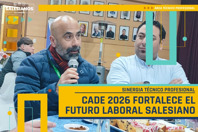 Sinergia Técnico-Profesional: CADE 2026 fortalece el futuro laboral salesiano